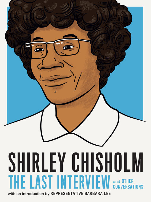 Title details for Shirley Chisholm: the Last Interview by Shirley Chisholm - Available